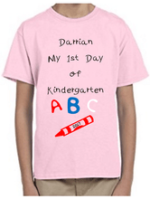 Load image into Gallery viewer, Your Child's Name My First Day of Kindergarten Personalized T-Shirt